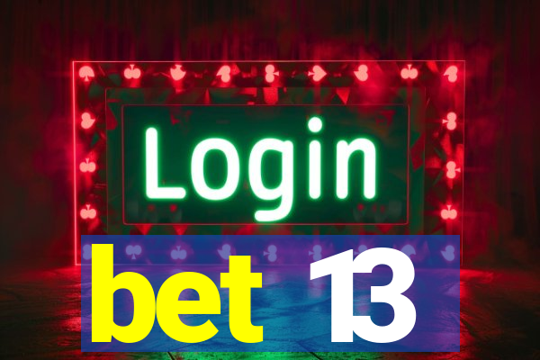 bet 13